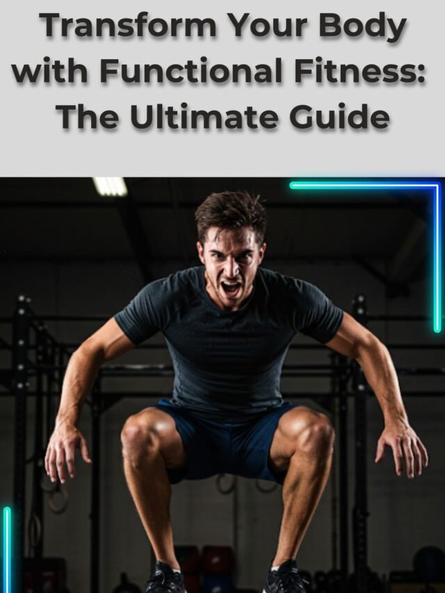 Transform Your Body with Functional Fitness The Ultimate Guide