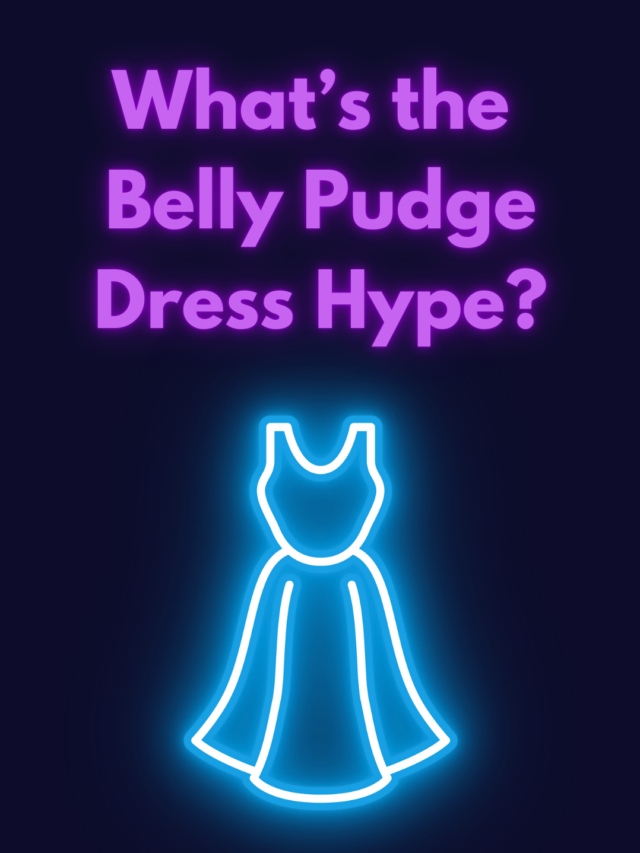 What’s the Belly Pudge Dress Hype